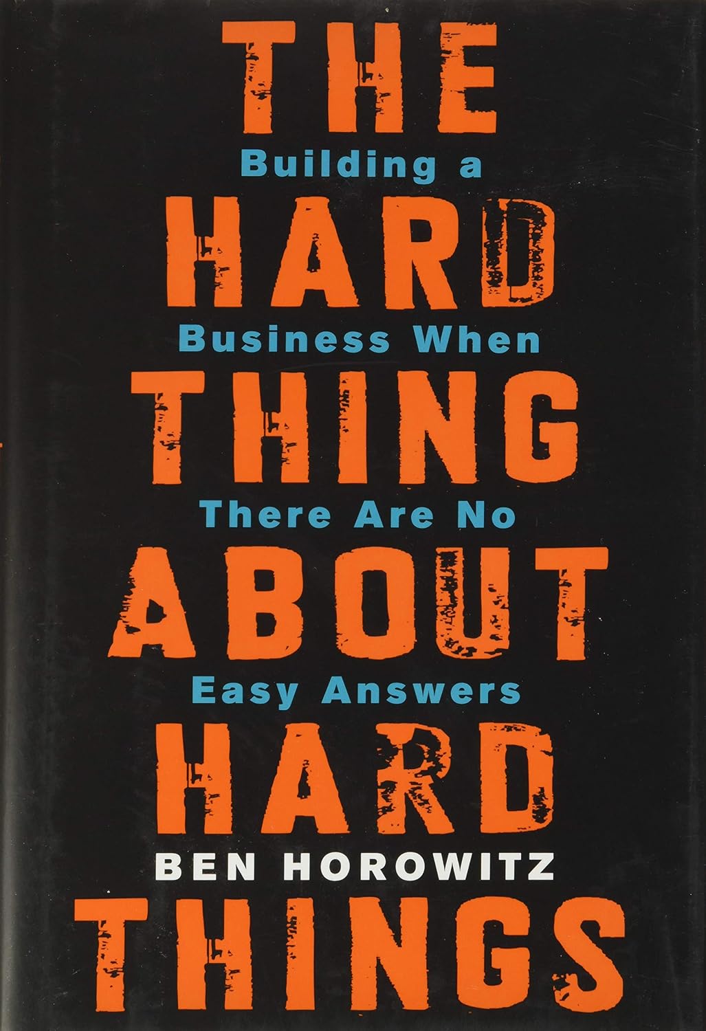 The Hard Thing About Hard Things — Ben Horowitz